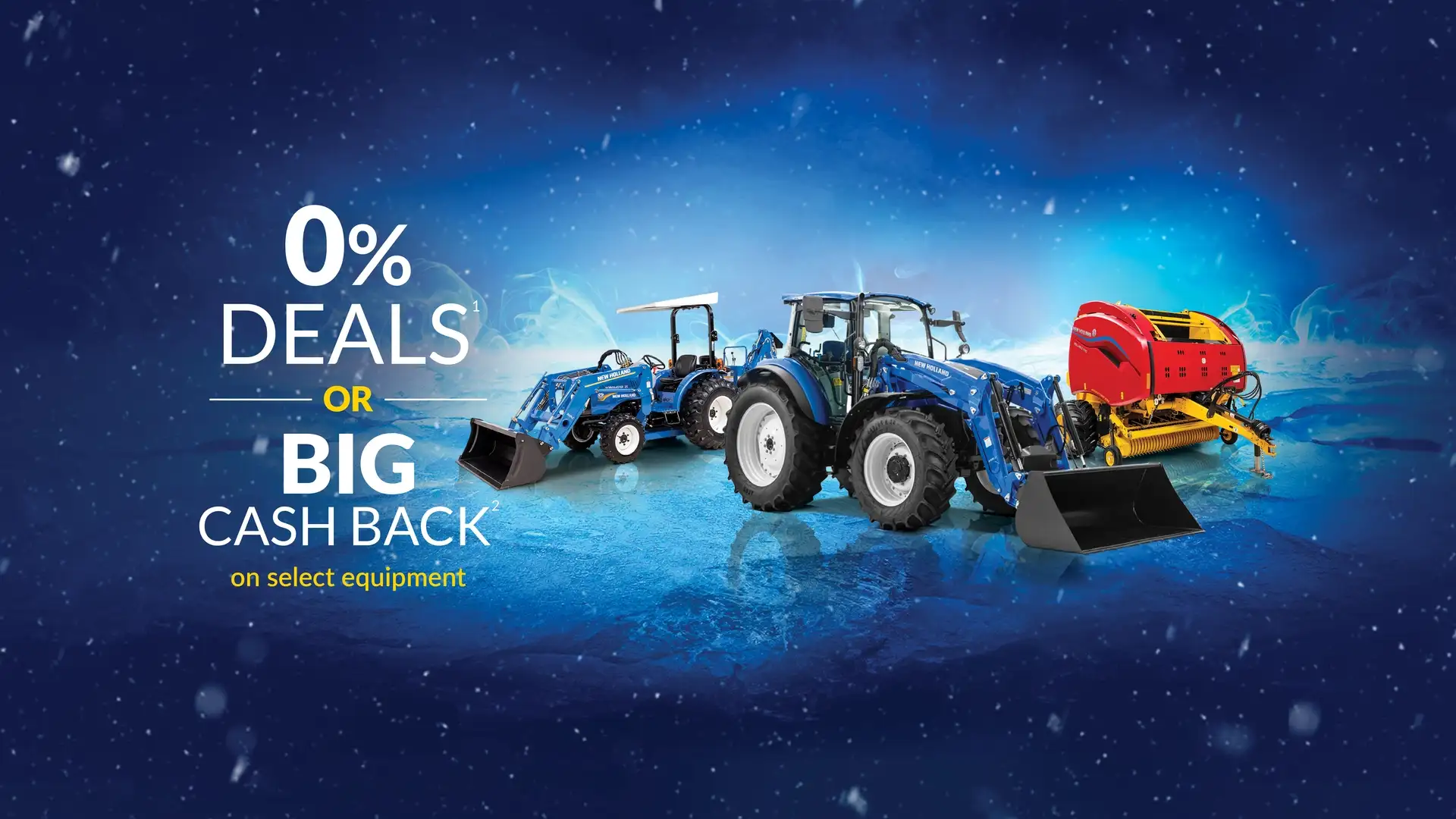 0% Deals¹ or Big Cash Back² on select New Holland equipment